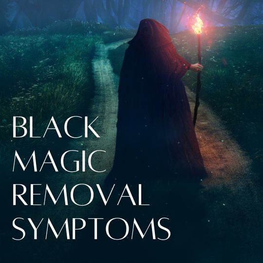 Black Magic Removal Symptoms